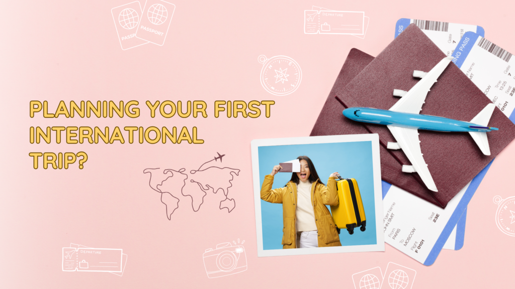 Planning Your First International Trip?